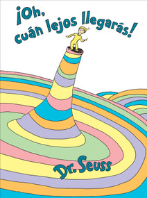 ¡Oh, cúan lejos llegarás! (Oh, the Places You'll Go! Spanish Edition) by Dr. Seuss, 9780525707332