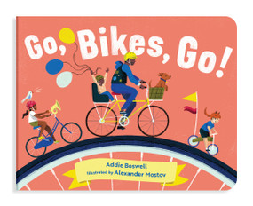 Go, Bikes, Go! (A Bike Book for Toddlers 1-3) by Addie Boswell, Alexander Mostov, 9781632172204