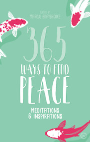 365 Ways to Find Peace (Meditations & Inspirations) by Marcus Braybrooke, 9781786782151