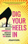 Dig Your Heels In (Navigate Corporate BS and Build the Company You Deserve) by Joan Kuhl, 9781523098354