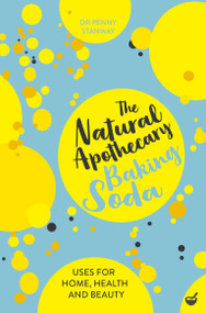 The Natural Apothecary: Baking Soda (Tips for Home, Health and Beauty) by Dr. Penny Stanway, 9781848993686
