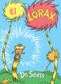 El Lórax (The Lorax Spanish Edition) by Dr. Seuss, 9780525707318