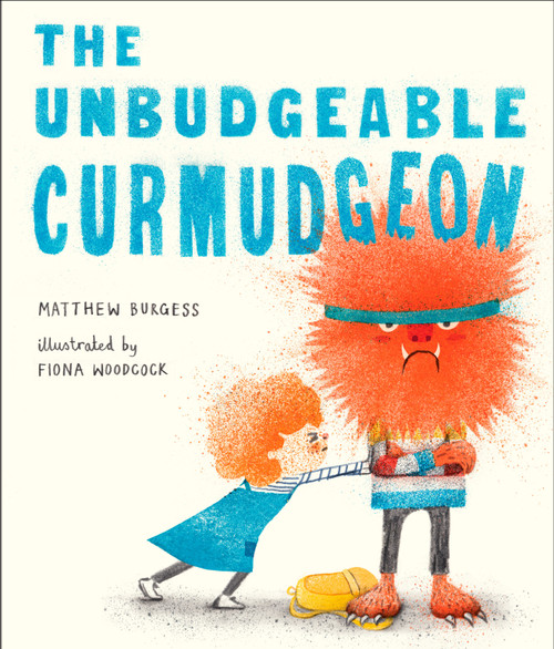 The Unbudgeable Curmudgeon by Matthew Burgess, Fiona Woodcock, 9780399556623