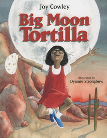 Big Moon Tortilla by Joy Cowley, Dyanne Strongbow, 9781590780374
