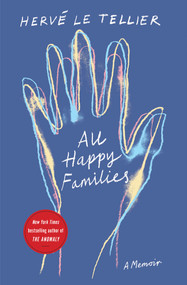 All Happy Families (A Memoir by the Bestselling Author of The Anomaly) - 9781590519370 by Hervé Le Tellier, Adriana Hunter, 9781590519370