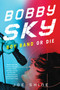 Bobby Sky: Boy Band or Die - 9781616958510 by Joe Shine, 9781616958510