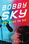 Bobby Sky: Boy Band or Die - 9781616958510 by Joe Shine, 9781616958510