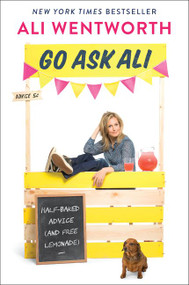 Go Ask Ali (Half-Baked Advice (and Free Lemonade)) - 9780062466020 by Ali Wentworth, 9780062466020