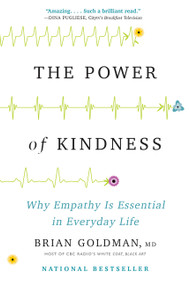 The Power of Kindness (Why Empathy Is Essential in Everyday Life) - 9781443451079 by Brian Goldman