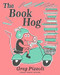 The Book Hog by Greg Pizzoli, Greg Pizzoli, 9781368036894