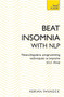 Beat Insomnia with NLP (Neurolinguistic programming techniques to improve your sleep (Teach Yourself)) by Adrian Tannock, 9781473679351