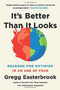 It's Better Than It Looks (Reasons for Optimism in an Age of Fear) - 9781541774032 by Gregg Easterbrook, 9781541774032