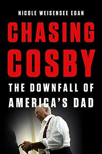 Chasing Cosby (The Downfall of America's Dad) by Nicole Weisensee Egan, 9781580058964
