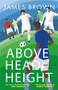 Above Head Height (A Five-A-Side Life) by James Brown, 9781786481788