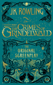 Fantastic Beasts: The Crimes of Grindelwald - The Original Screenplay by J. K. Rowling, 9781338263893