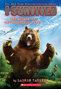 I Survived the Attack of the Grizzlies, 1967 (I Survived #17) by Lauren Tarshis, 9780545919821
