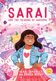 Sarai and the Meaning of Awesome (Sarai #1) by Sarai Gonzalez, Monica Brown, Christine Almeda, 9781338236682