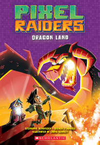 Dragon Land (Pixel Raiders #2) by Steven O'Donnell, Stephanie Bendixsen, Chris Kennett, 9781338161199