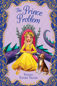 The Prince Problem by Vivian Vande Velde, 9781338121513