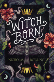 Witch Born by Nicholas Bowling, 9781338277531