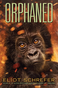 Orphaned (Ape Quartet #4) - 9780545655057 by Eliot Schrefer, 9780545655057