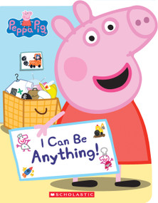 I Can Be Anything! (Peppa Pig) by Annie Auerbach, EOne, 9781338228830