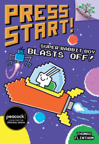 Super Rabbit Boy Blasts Off!: A Branches Book (Press Start! #5) by Thomas Flintham, Thomas Flintham, 9781338239706