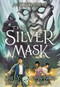 The Silver Mask (Magisterium #4) by Holly Black, Cassandra Clare, 9780545522380