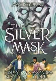 The Silver Mask (Magisterium #4) by Holly Black, Cassandra Clare, 9780545522380