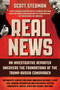 Real News (An Investigative Reporter Uncovers the Foundations of the Trump-Russia Conspiracy) by Scott Stedman, 9781510746787