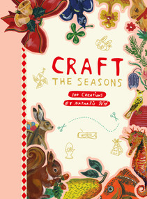 Craft the Seasons (100 Creations by Nathalie Lété) by Nathalie Lété, 9782374951065
