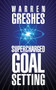 Supercharged Goal Setting by Warren Greshes, 9781722500238