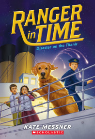Disaster on the Titanic (Ranger in Time #9) - 9781338133981 by Kate Messner, Kelley McMorris, 9781338133981