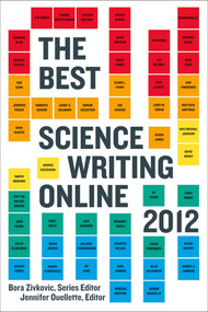 The Best Science Writing Online 2012 by Bora Zivkovic, Jennifer Ouellette, 9780374533342