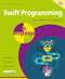 Swift Programming in easy steps (Develop iOS apps - covers iOS 12 and Swift 5) by Darryl Bartlett, 9781840787771