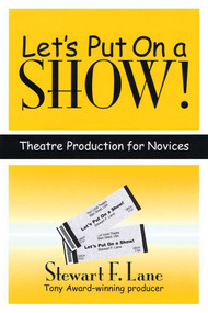 Let's Put on a Show! (Theatre Production for Novices) by Stewart F. Lane, 9781557837592