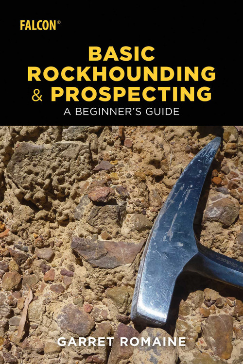 Basic Rockhounding and Prospecting by Garret Romaine, 9781493032815