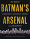 Batman's Arsenal (An Unauthorized Encyclopedic Chronicle) by Matt MacNabb, 9781623160746