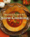 Southwest Slow Cooking by Tammy Biber, Theresa Howell, 9780873588560