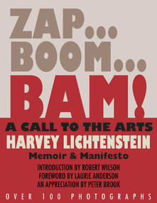Zap...Boom...Bam! A Call to the Arts! (Memoir & Manifesto) by Harvey Lichtenstein, 9781623160487
