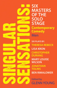 Singular Sensations: Six Masters of the Solo Stage (Contemporary Comedy: Men) by Glenn Young, 9781623160951