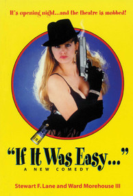 If It Was Easy (A New Comedy) by Ward Morehouse III, 9781557835949