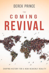 The Coming Revival (Shaping History for a New Heavenly Reality) by Derek Prince, 9781641232111