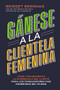 Gánese a la clientela femenina (Cómo transformar la experiencia del cliente para los consumidores más poderosos del mundo) (Spanish Edition) by Bridget Brennan, 9781418599492