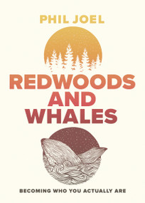 Redwoods and Whales (Becoming Who You Actually Are) by Phillip Joel, 9780785229476