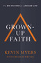 Grown-up Faith (The Big Picture for a Bigger Life) by Kevin Myers, Charlie Wetzel, 9781400208456
