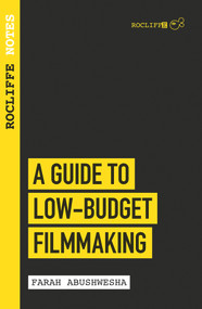Rocliffe Notes: A Guide to Low Budget Filmmaking by Farah Abushwesha, 9781843449140