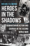 Heroes in the Shadows (Humanitarian Action and Courage in the Second World War) by Brian Fleming, 9781445687322