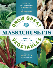 Grow Great Vegetables in Massachusetts by Marie Iannotti, 9781604698831