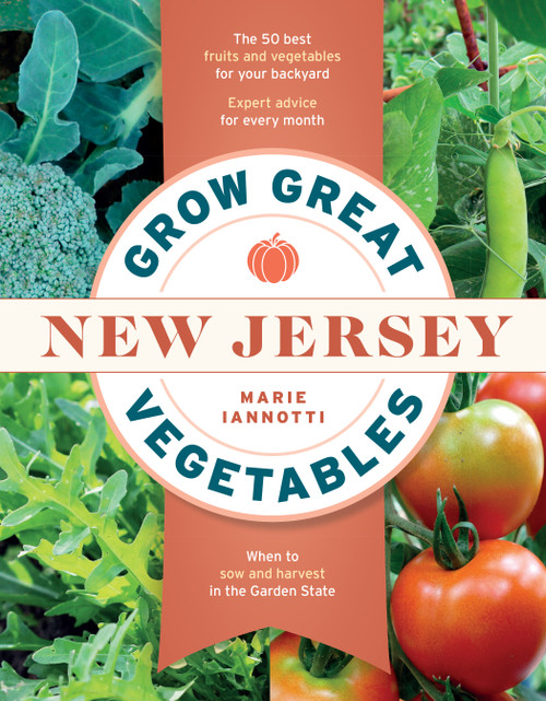 Grow Great Vegetables in New Jersey by Marie Iannotti, 9781604698855